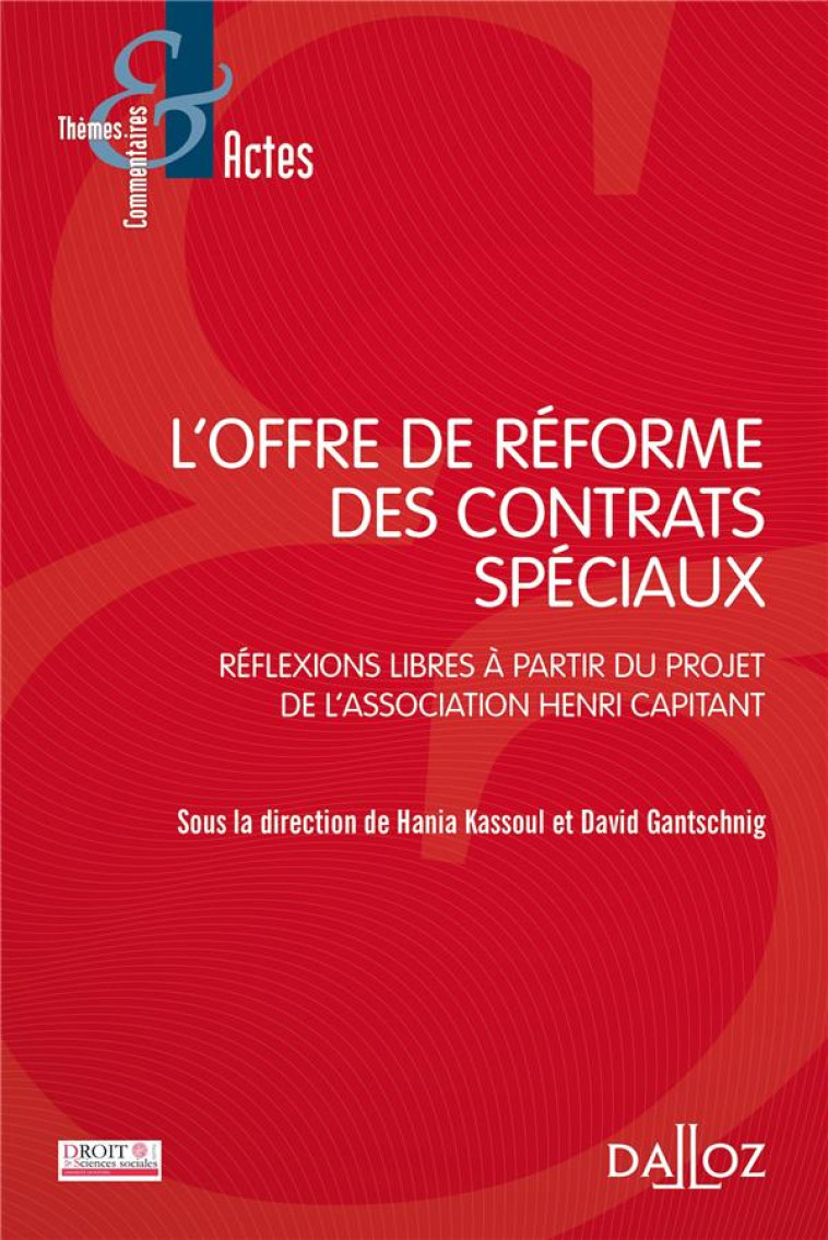 L'OFFRE DE REFORME DES CONTRATS SPECIAUX : REFLEXIONS LIBRES A PARTIR DU PROJET D'LASSOCIATION HENRI CAPITANT - GANTSCHNIG DAVID - DALLOZ