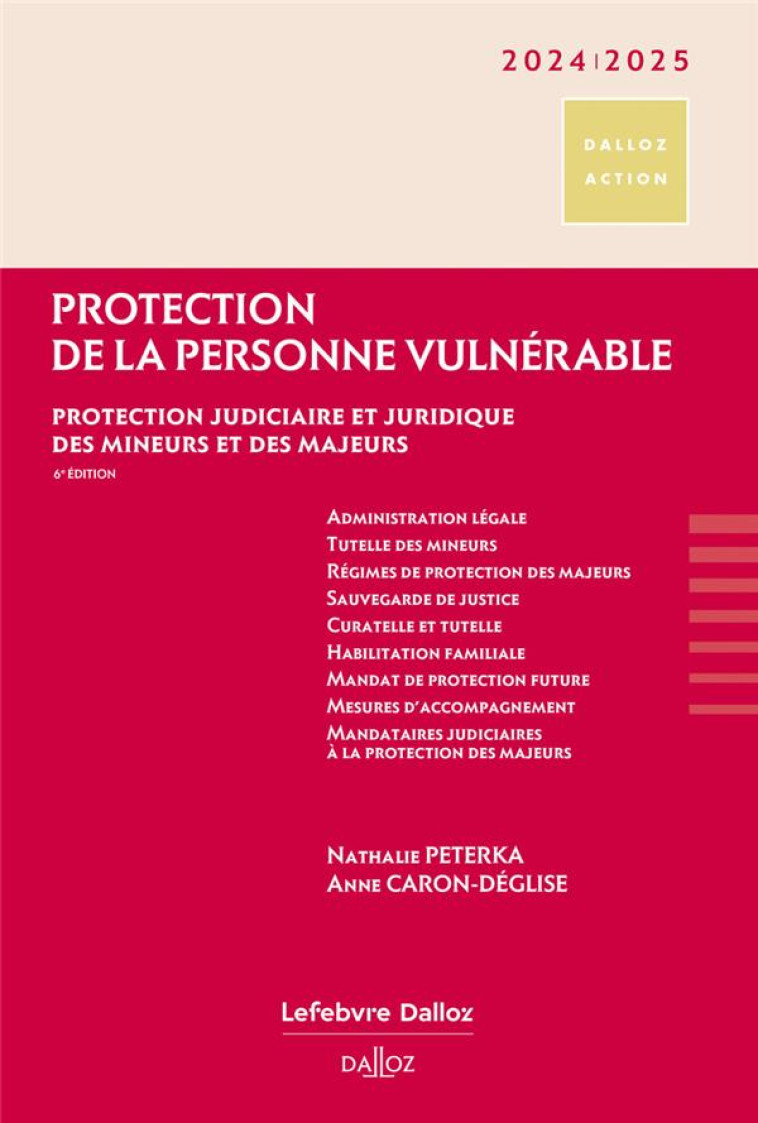 PROTECTION DE LA PERSONNE VULNERABLE (EDITION 2024/2025) : PROTECTION JUDICIAIRE ET JURIDIQUE DES MINEURS ET DES MAJEURS - PETERKA - DALLOZ