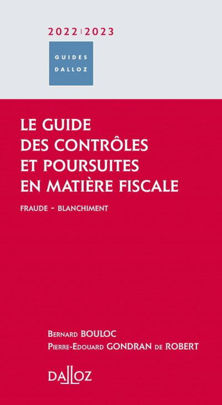 LE GUIDE DES CONTROLES ET POURSUITES EN MATIERE FISCALE : FRAUDE, BLANCHIMENT - BOULOC - DALLOZ