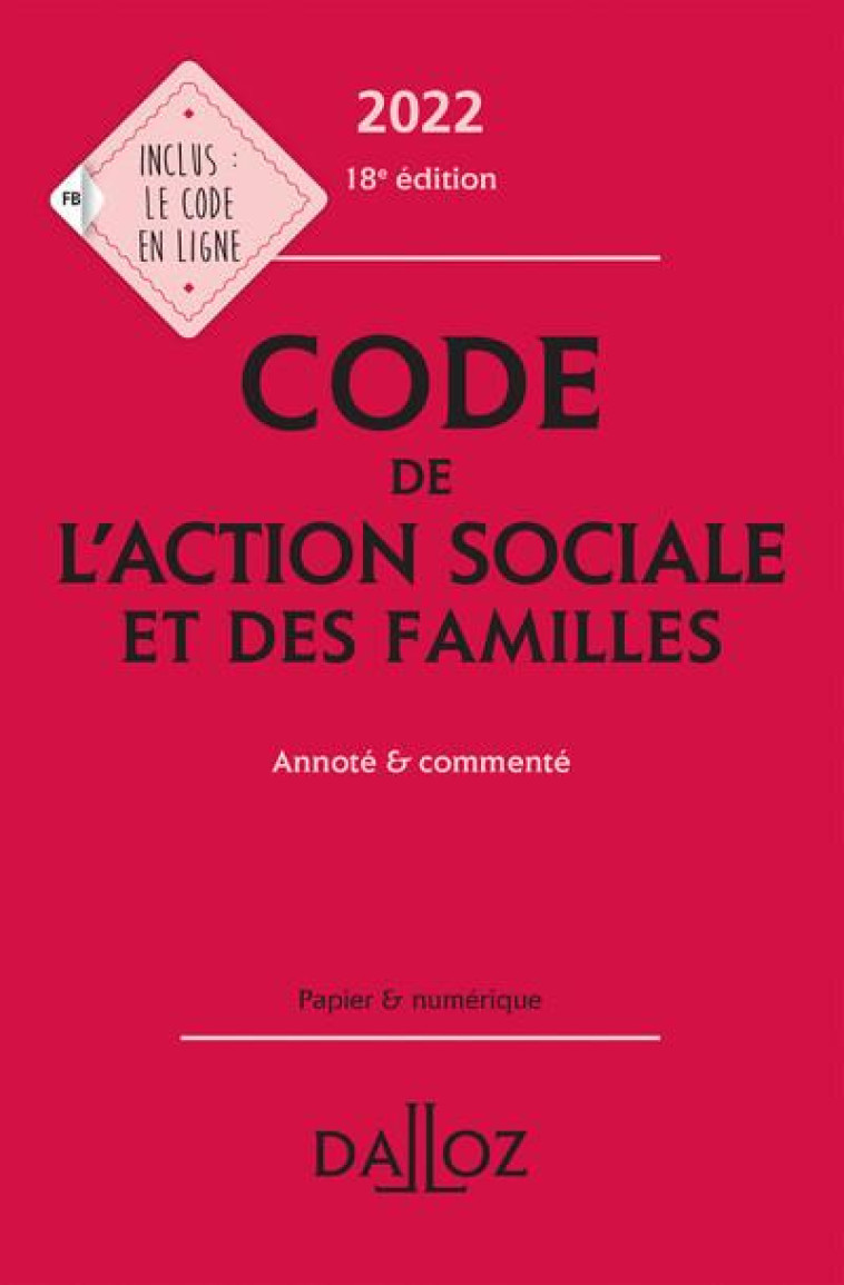 CODE DE L'ACTION SOCIALE ET DES FAMILLES 2022 18ED - ANNOTE ET COMMENTE - COLLECTIF - NC