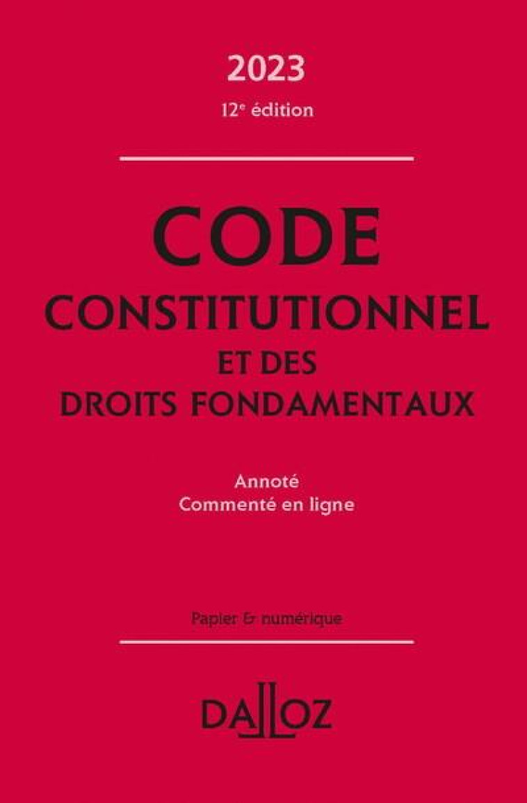 CODE CONSTITUTIONNEL ET DES DROITS FONDAMENTAUX 2023 12ED - ANNOTE ET COMMENTE EN LIGNE - DE GAUDEMONT/BAUDU - DALLOZ