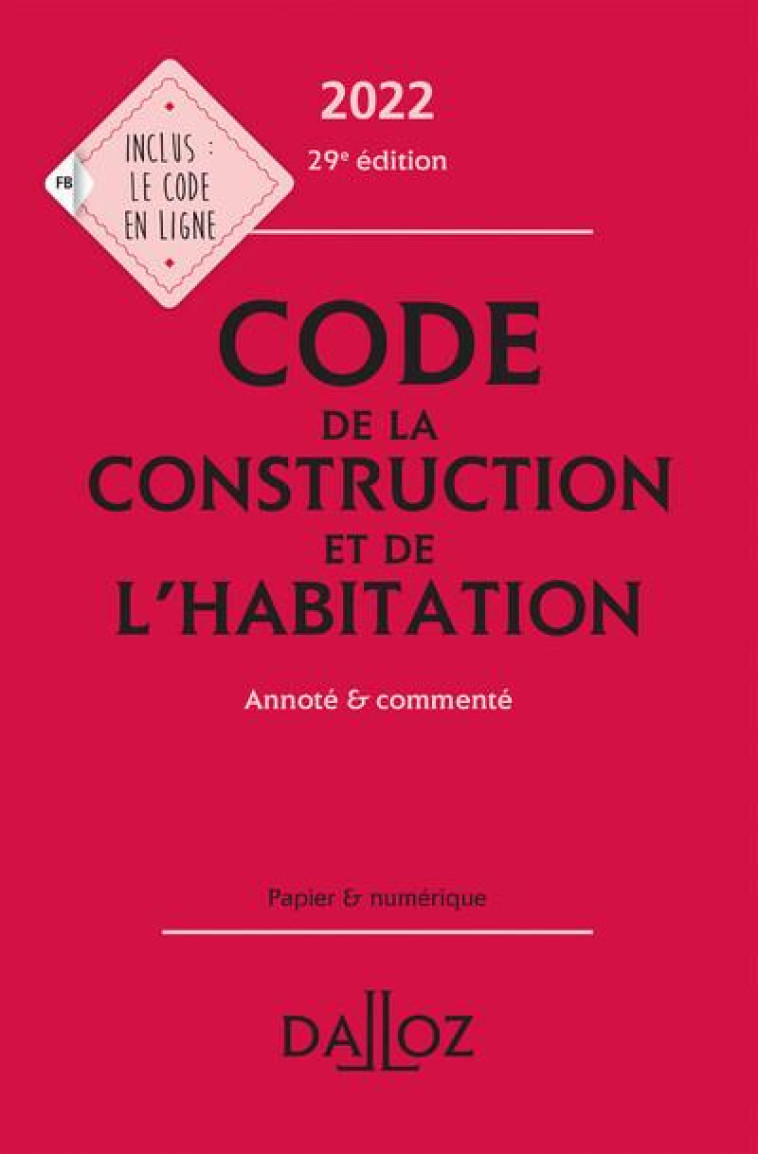 CODE DE LA CONSTRUCTION ET DE L'HABITATION 2022, ANNOTE ET COMMENTE. 29E ED. - BERTOLASO SABINE - NC