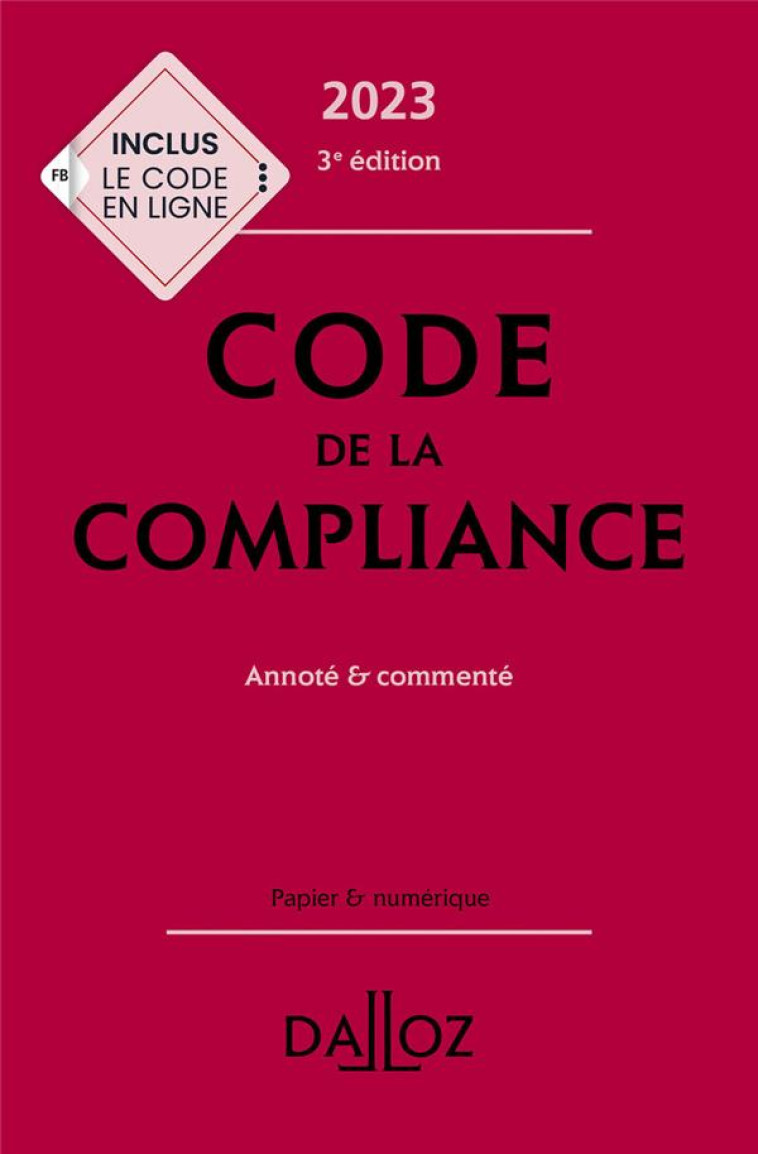 CODE DE LA COMPLIANCE 2023 3ED - ANNOTE ET COMMENTE - BOURSIER/FEUGERE - DALLOZ