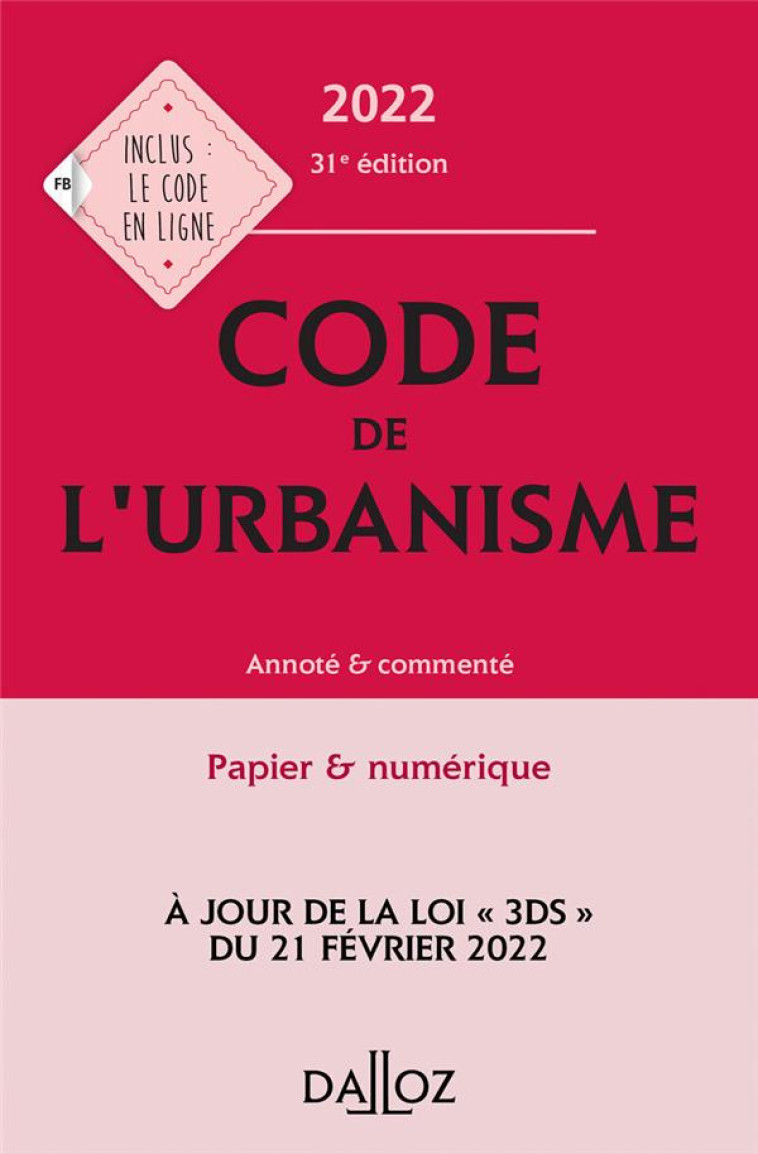 CODE DE L'URBANISME 2022, ANNOTE ET COMMENTE. 31E ED. - GRAND REMI - DALLOZ