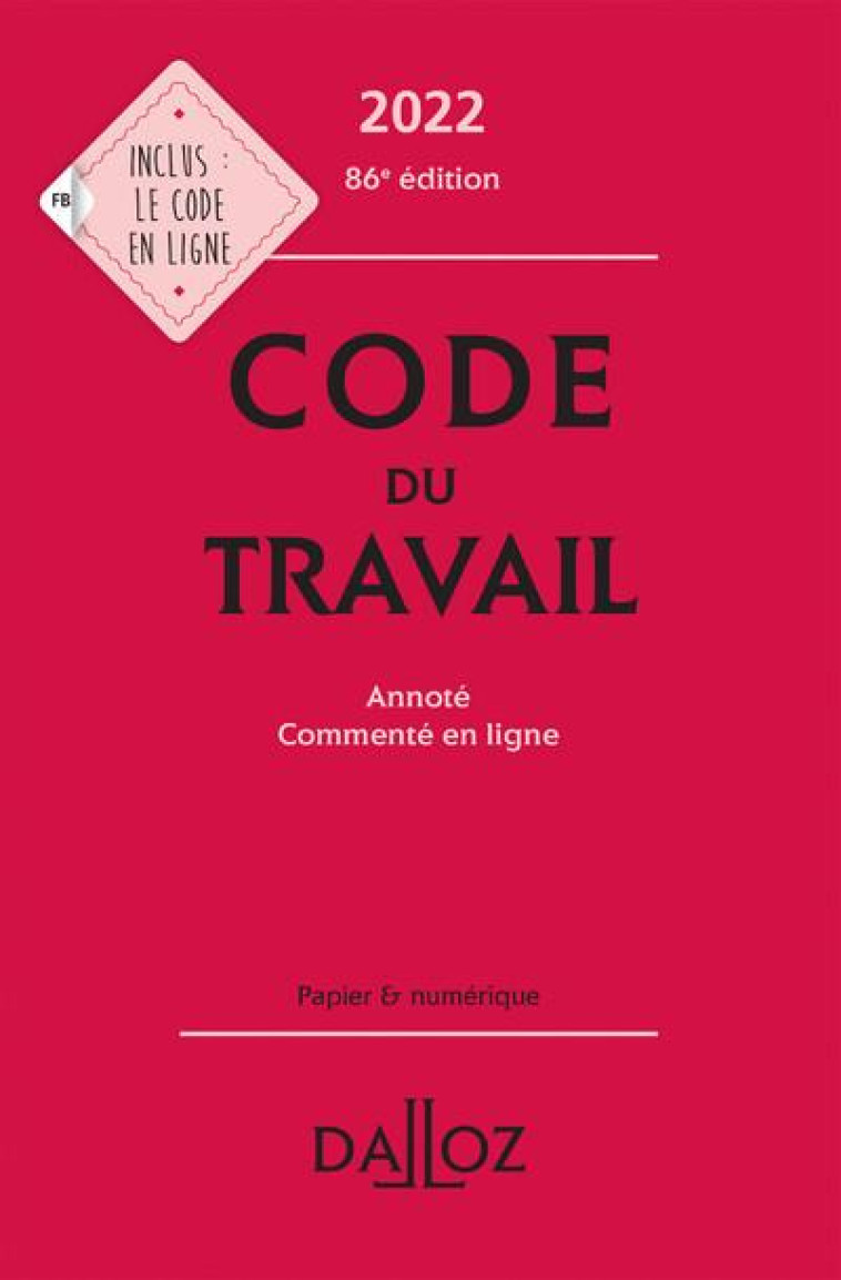 CODE DU TRAVAIL 2022, ANNOTE / COMMENTE EN LIGNE. 86E ED. - GADRAT/DECHRISTE - DALLOZ