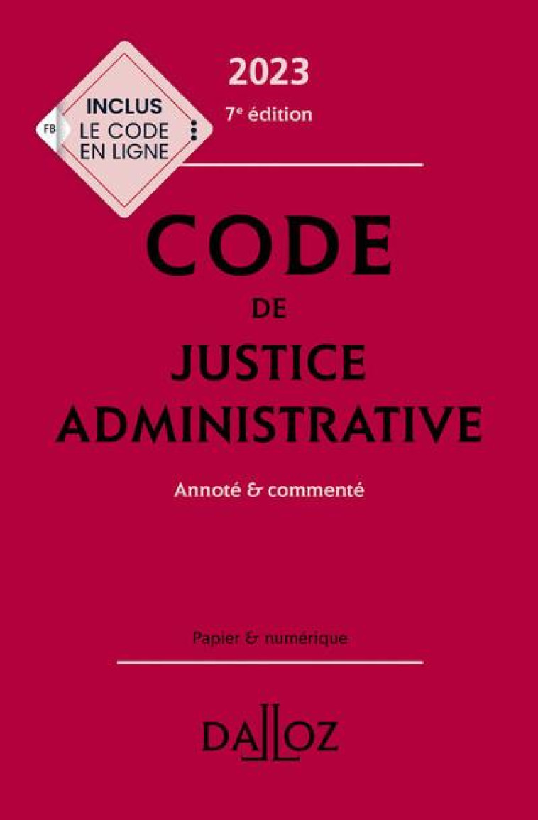 CODE DE JUSTICE ADMINISTRATIVE 2023, ANNOTE ET COMMENTE. 7E ED. - COLLECTIF - DALLOZ