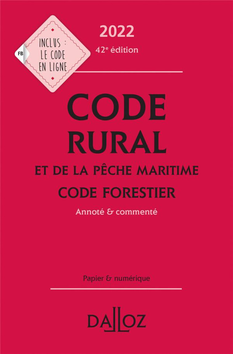 CODE RURAL ET DE LA PECHE MARITIME - CODE FORESTIER 2022 42ED - ANNOTE ET COMMENTE - COUTURIER/DEJEAN - DALLOZ