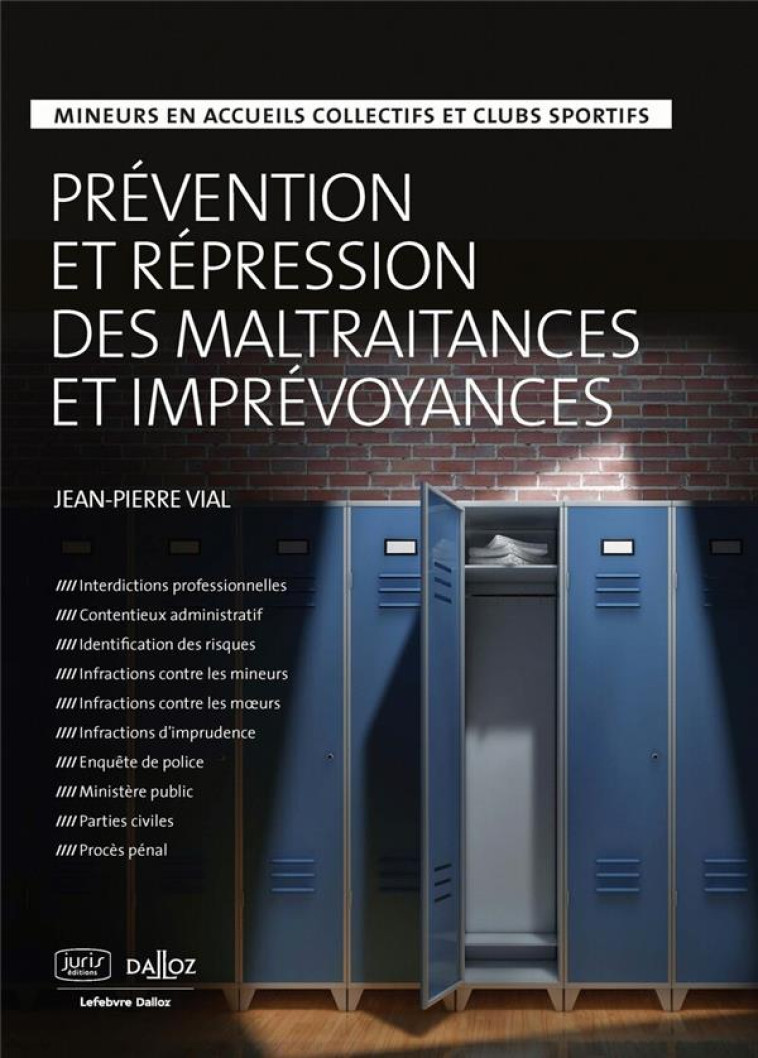 PREVENTION ET REPRESSIONS DES MALTRAITANCES ET IMPREVOYANCES - VIAL JEAN-PIERRE - DALLOZ