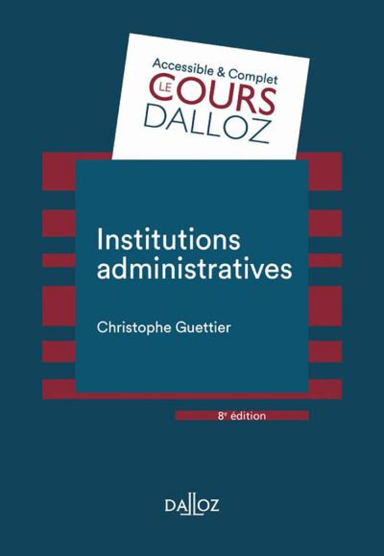 INSTITUTIONS ADMINISTRATIVES (8E EDITION) - GUETTIER CHRISTOPHE - DALLOZ