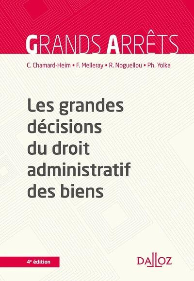 LES GRANDES DECISIONS DU DROIT ADMINISTRATIF DES BIENS (4E EDITION) - CHAMARD-HEIM/YOLKA - DALLOZ