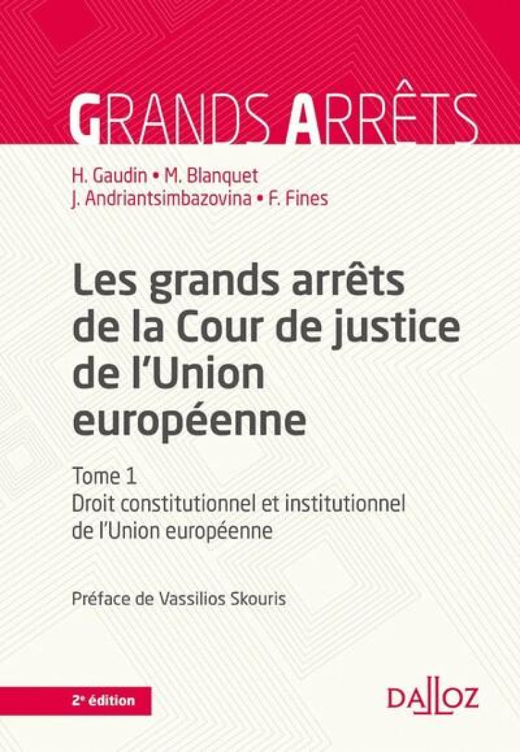 LES GRANDS ARRETS DE LA COUR DE JUSTICE DE L'UNION EUROPEENNE TOME 1 : DROIT CONSTITUTIONNEL (2E EDITION) - BLANQUET/FINES - DALLOZ