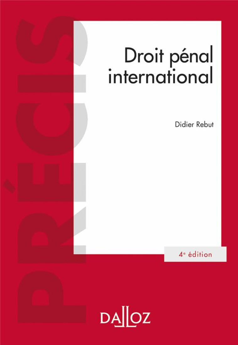 DROIT PENAL INTERNATIONAL (4E EDITION) - REBUT DIDIER - DALLOZ