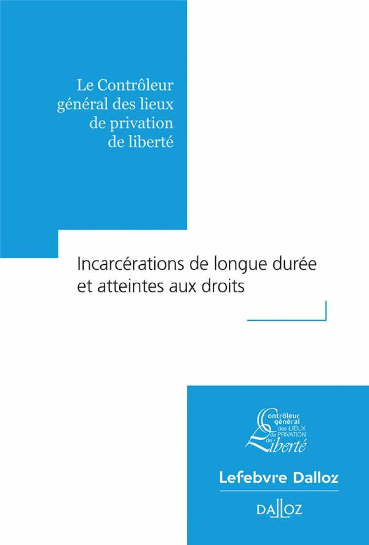 INCARCERATIONS DE LONGUE DUREE ET ATTEINTES AU DROIT - CGLPL - DALLOZ