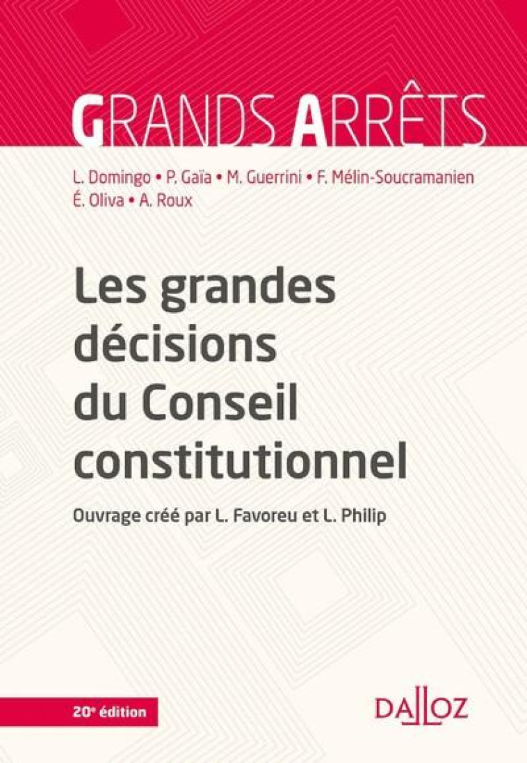 LES GRANDES DECISIONS DU CONSEIL CONSTITUTIONNEL (20E EDITION) - GAIA/DOMINGO/OLIVA - DALLOZ