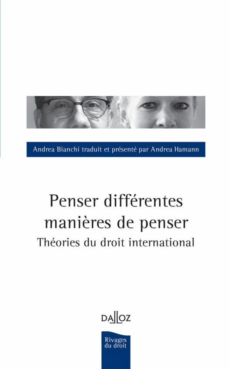 PENSER DIFFERENTES MANIERES DE PENSER : THEORIES DE DROIT INTERNATIONAL - BIANCHI ANDREA - DALLOZ