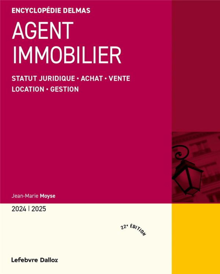 AGENT IMMOBILIER : STATUT JURIDIQUE . ACHAT . VENTE . LOCATION . GESTION (EDITION 2024/2025) - MOYSE JEAN-MARIE - DALLOZ