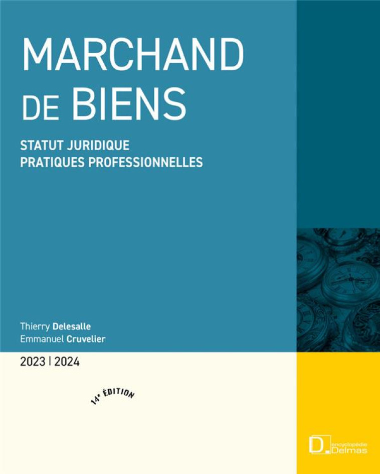 MARCHAND DE BIENS : STATUT JURIDIQUE  -  PRATIQUES PROFESSIONNELLES (EDITION 2023/2024) - DELESALLE/CRUVELIER - DALLOZ