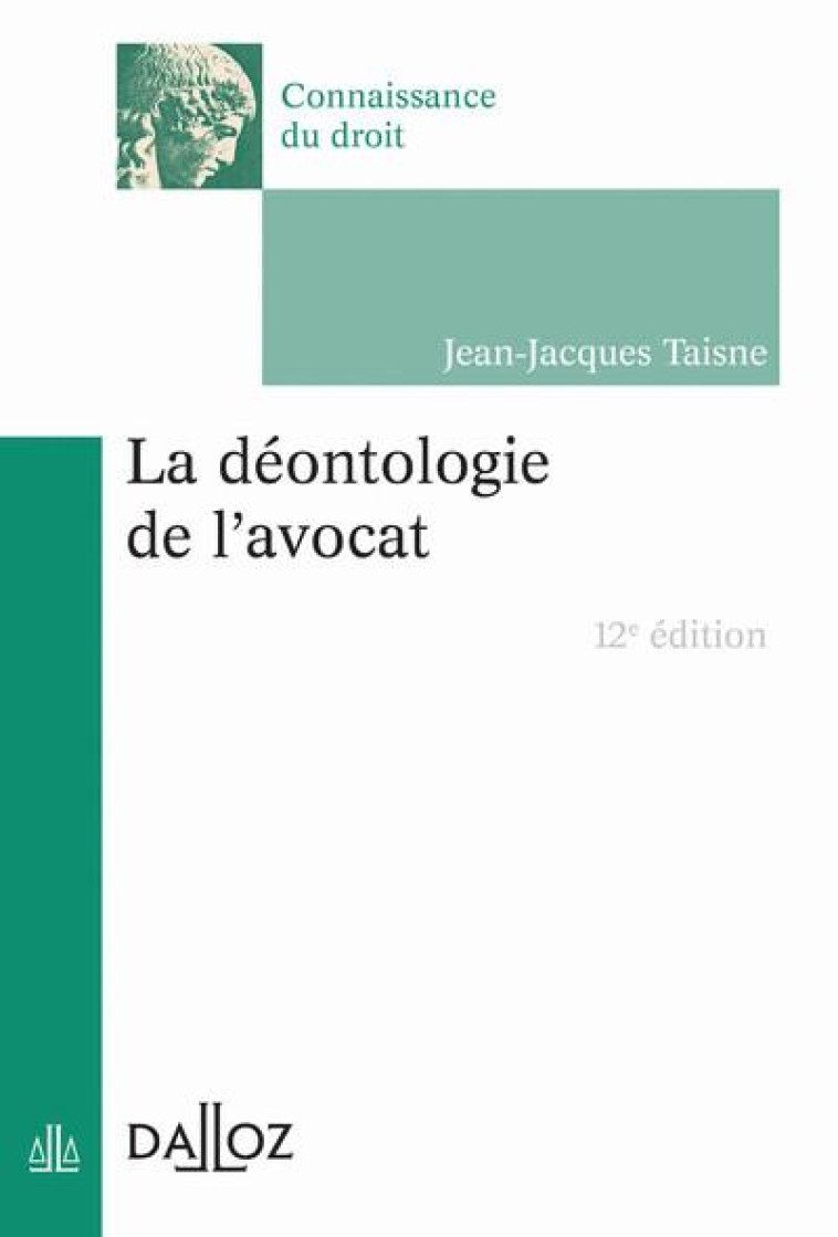 LA DEONTOLOGIE DE L'AVOCAT (12E EDITION) - TAISNE JEAN-JACQUES - DALLOZ