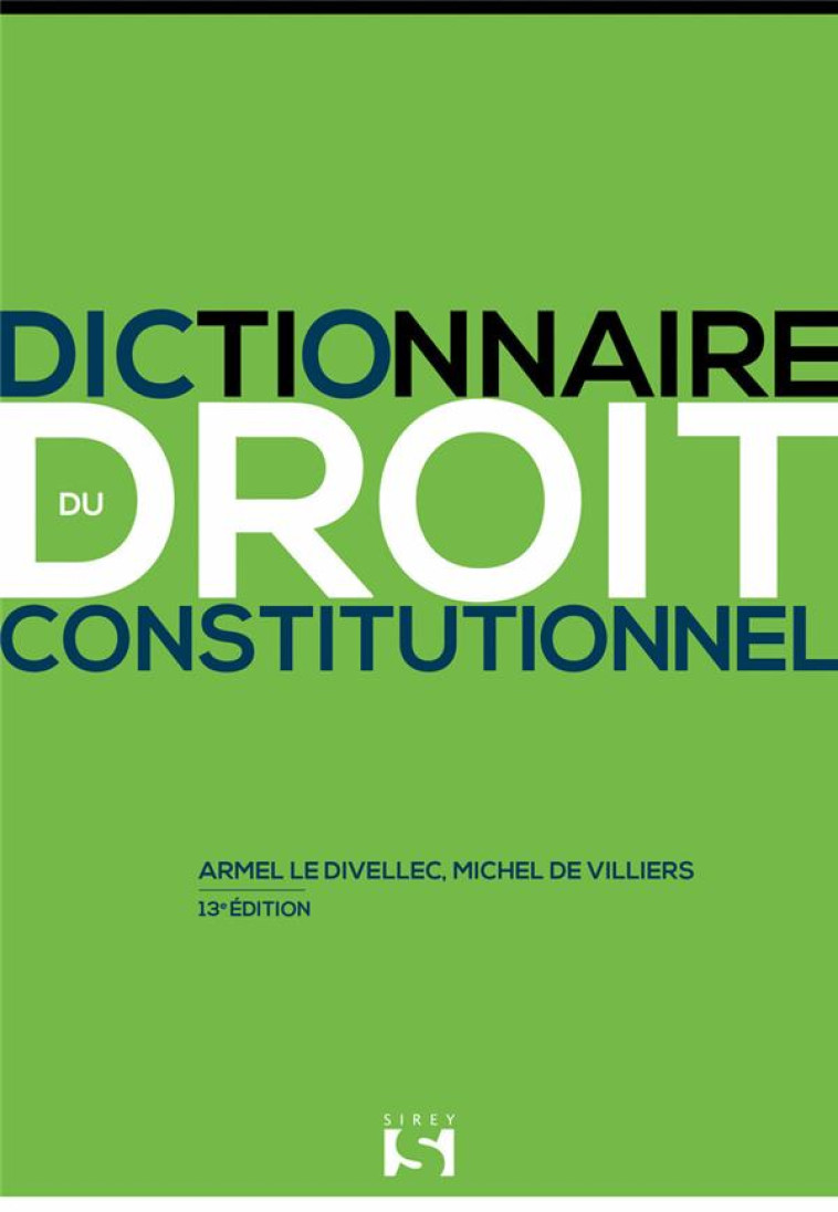 DICTIONNAIRE DU DROIT CONSTITUTIONNEL (13E EDITION) - LE DIVELLEC/VILLIERS - DALLOZ