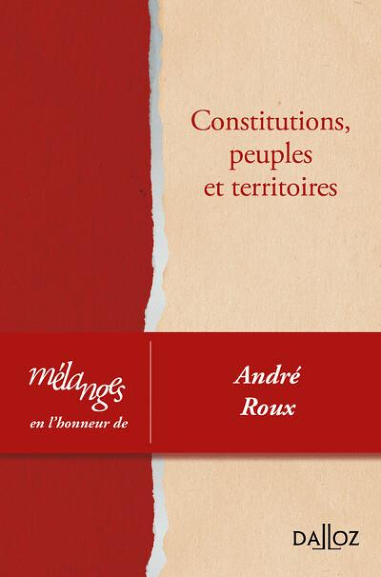 MELANGES EN L'HONNEUR D'ANDRE ROUX : CONSTITUTIONS, PEUPLES ET TERRITOIRES - COLLECTIF - DALLOZ