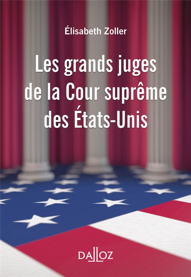 LES GRANDS JUGES DE LA COUR SUPREME DES ÉTATS-UNIS - ZOLLER ELISABETH - DALLOZ