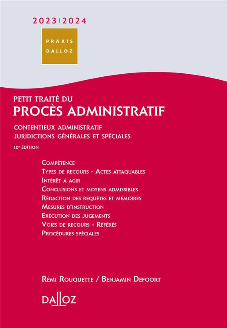 PETIT TRAITE DU PROCES ADMINISTRATIF : CONTENTIEUX ADMINISTRATIF JURIDICTIONS GENERALES (EDITION 2023/2024) - ROUQUETTE/DEFOORT - DALLOZ