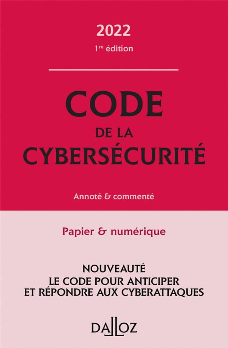 CODE DE LA CYBERSECURITE 2022 - ANNOTE ET COMMENTE - BERTRAND/AUDIBERT - DALLOZ