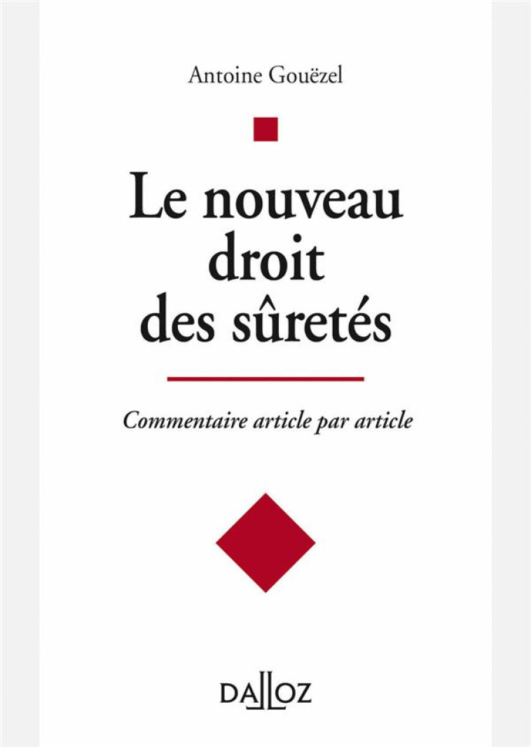 COMMENTAIRE DE LA REFORME DU DROIT DES SURETES : COMMENTAIRE ARTICLE PAR ARTICLE - GOUEZEL ANTOINE - DALLOZ