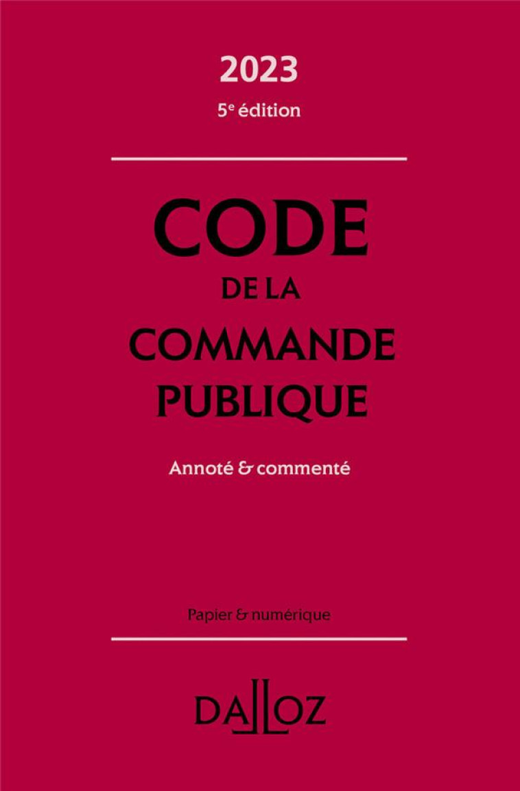 CODE DE LA COMMANDE PUBLIQUE 2023 5ED - ANNOTE ET COMMENTE - MENEMENIS ALAIN - DALLOZ