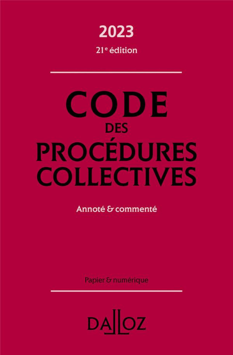 CODE DES PROCEDURES COLLECTIVES 2023 21ED - ANNOTE #038; COMMENTE - LIENHARD/PISONI - DALLOZ