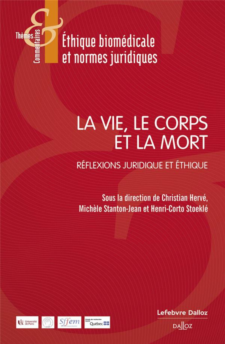 LA VIE, LE CORPS ET LA MORT : REFLEXIONS JURIDIQUE ET ETHIQUE - STANTON-JEAN MICHELE - DALLOZ