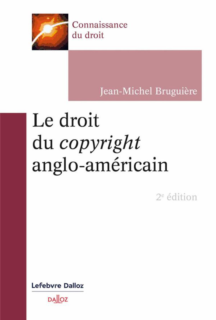 LE DROIT DU COPYRIGHT ANGLO-AMERICAIN (2E EDITION) - BRUGUIERE J-M. - DALLOZ