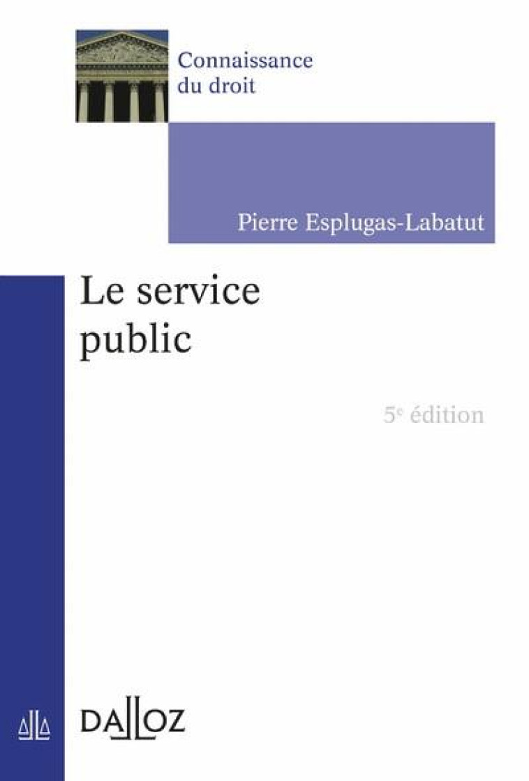 LE SERVICE PUBLIC (EDITION 2023) - ESPLUGAS-LABATUT P. - DALLOZ