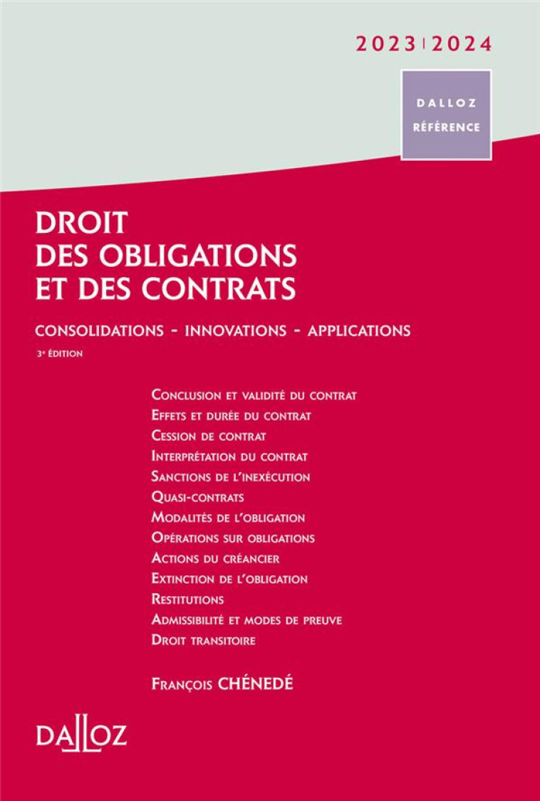 DROIT DES OBLIGATIONS ET DES CONTRATS : CONSOLIDATIONS  -  INNOVATIONS  -  PERSPECTIVES (EDITION 2023/2024) - CHENEDE FRANCOIS - DALLOZ