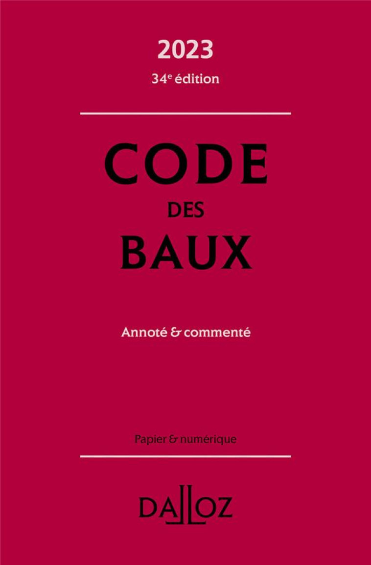 CODE DES BAUX : ANNOTE ET COMMENTE (EDITION 2023) - DAMAS/HOUTCIEFF - DALLOZ