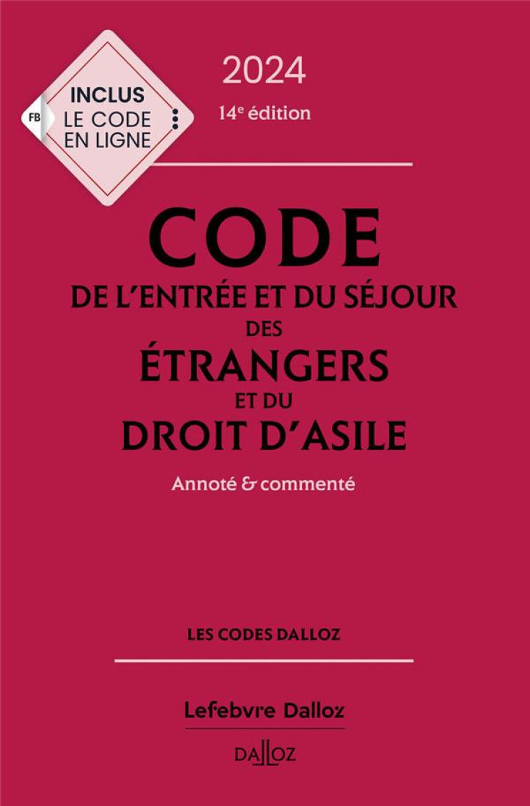 CODE DE L'ENTREE ET DU SEJOUR DES ETRANGERS ET DU DROIT D'ASILE 2024, ANNOTE ET COMMENTE (EDITION 2024) - VANDENDRIESSCHE - DALLOZ