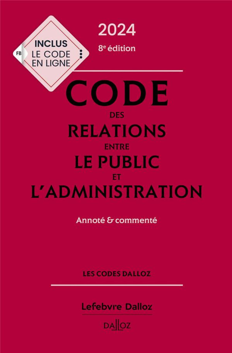 CODE DES RELATIONS ENTRE LE PUBLIC ET L'ADMINISTRATION : ANNOTE ET COMMENTE (EDITION 2024) - STAHL/VIALETTES - DALLOZ