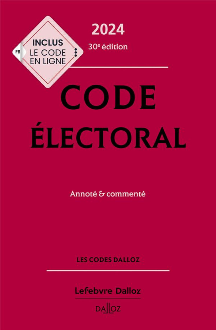 CODE ELECTORAL 2024, ANNOTE ET COMMENTE (30E EDITION) - CAMBY/DE GAUDEMONT - DALLOZ