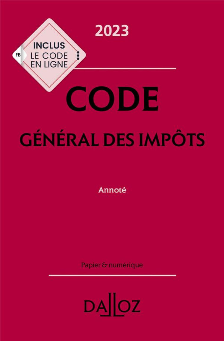 CODE GENERAL DES IMPOTS : ANNOTE (EDITION 2023) - ZAQUIN GERARD - DALLOZ