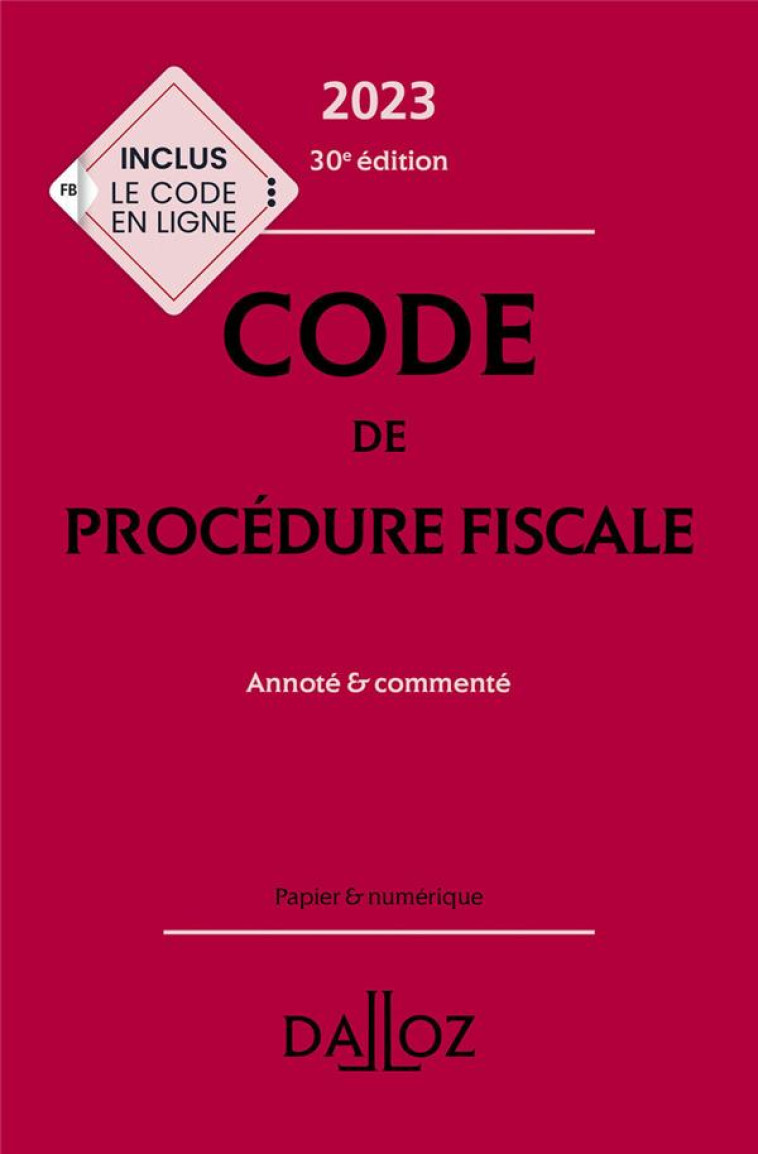 CODE DE PROCEDURE FISCALE 2023 30ED - ANNOTE #038; COMMENTE - AYRAULT/NEGRIN - DALLOZ