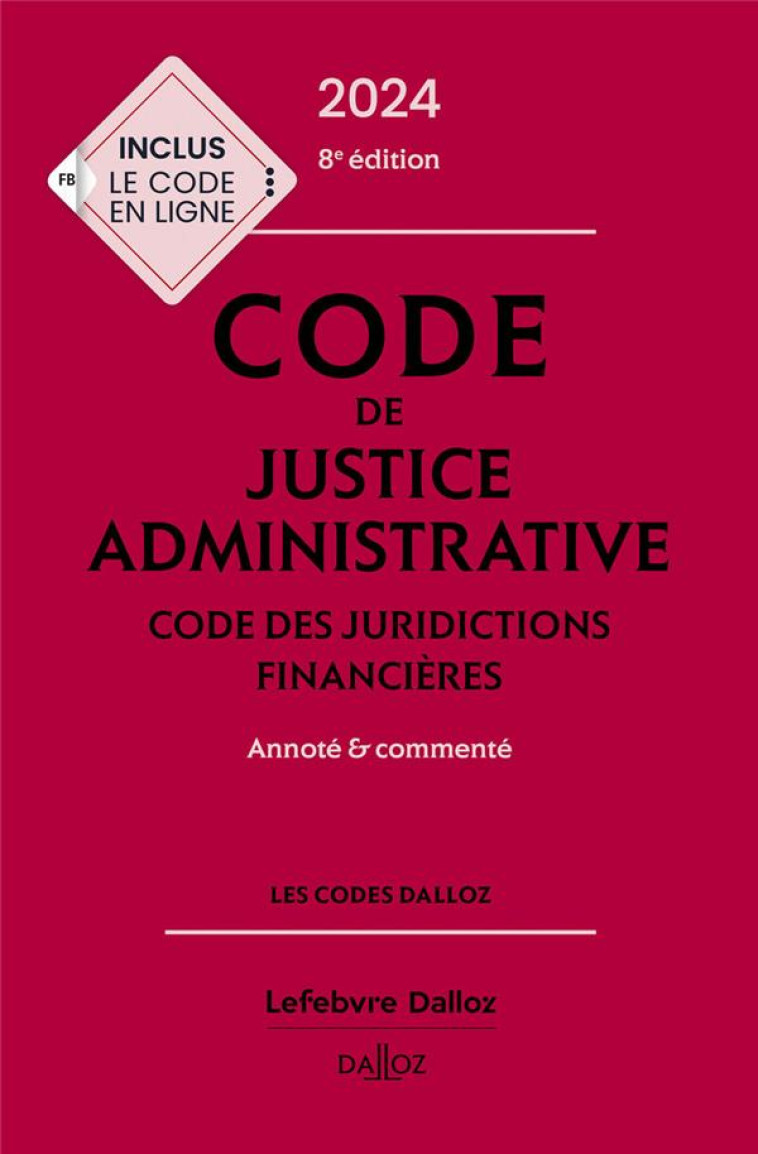 CODE DE JUSTICE ADMINISTRATIVE - CODE DES JURIDICTIONS FINANCIERES 2024 8ED - ANNOTE ET COMMENTE - STAHL/BOULOUIS/POLGE - DALLOZ