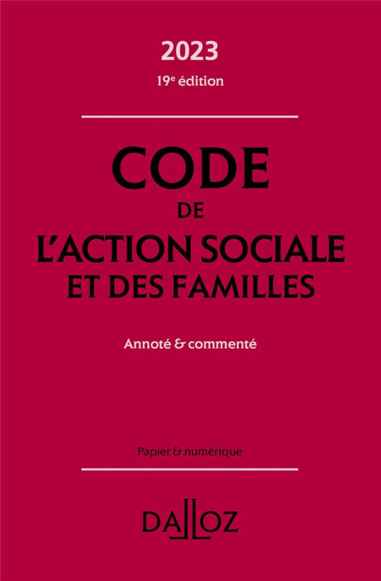 CODE DE L'ACTION SOCIALE ET DES FAMILLES 2023 19ED - ANNOTE #038; COMMENTE - BORGETTO/LAFORE - DALLOZ