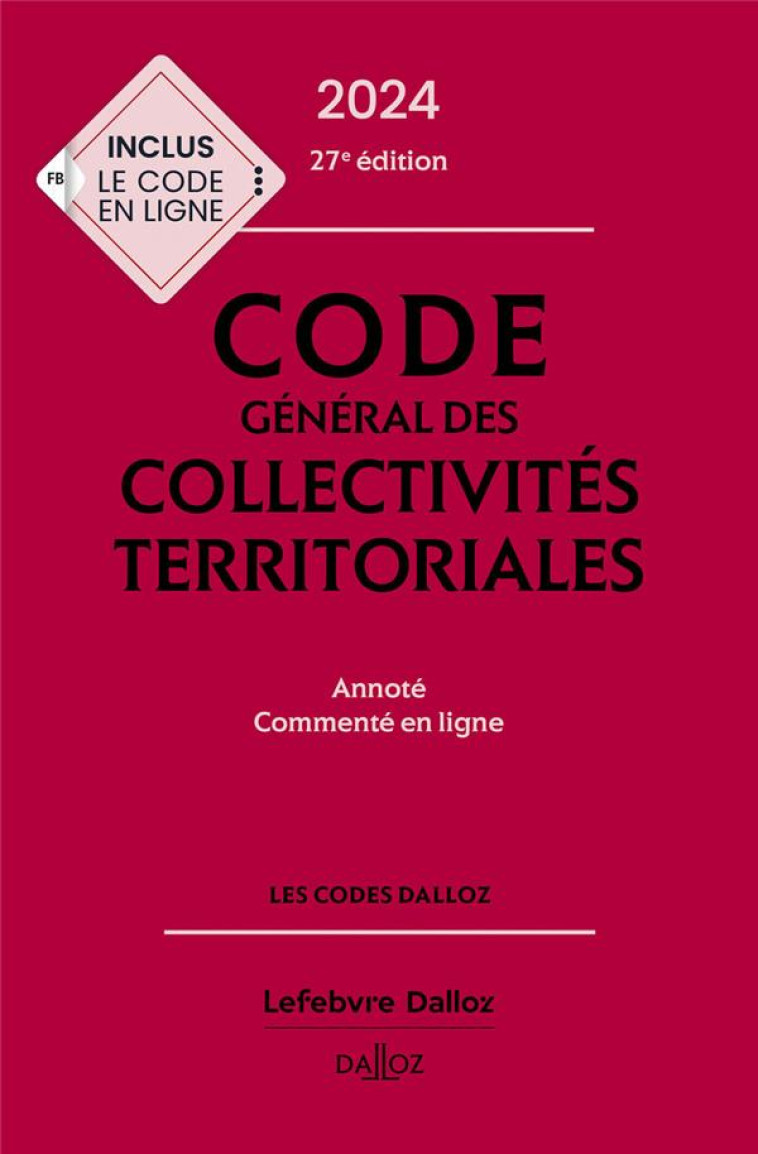 CODE GENERAL DES COLLECTIVITES TERRITORIALES (EDITION 2024) - ALLAIRE/DIDRICHE - DALLOZ