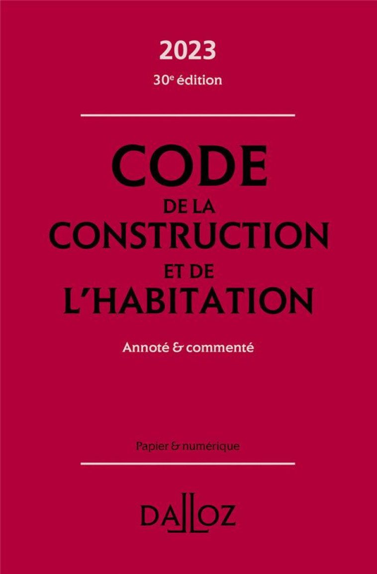 CODE DE LA CONSTRUCTION ET DE L'HABITATION 2023 30ED - ANNOTE #038; COMMENTE - FUCHS-CESSOT/DREVEAU - DALLOZ