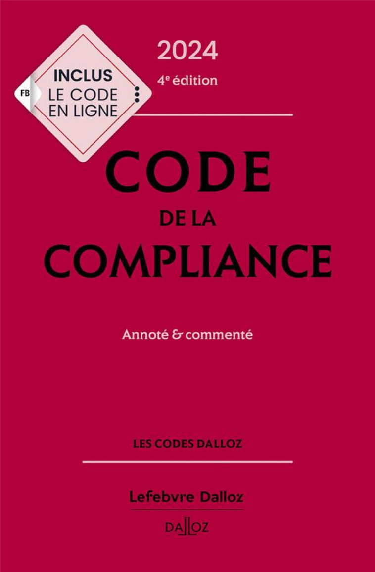 CODE DE LA COMPLIANCE : ANNOTE ET COMMENTE (EDITION 2024) - BOURSIER/FEUGERE - DALLOZ