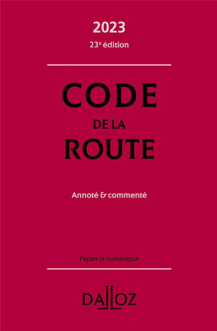 CODE DE LA ROUTE 2023 23ED - ANNOTE #038; COMMENTE - DESESSARD/GAYET - DALLOZ