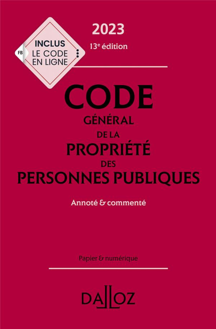 CODE GENERAL DE LA PROPRIETE DES PERSONNES PUBLIQUES : ANNOTE ET COMMENTE (EDITION 2023) (13E EDITION) - BRENET/CHAMARD-HEIM - DALLOZ