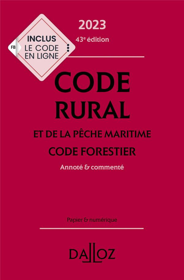 CODE RURAL ET DE LA PECHE MARITIME : CODE FORESTIER, ANNOTE ET COMMENTE (EDITION 2023) (43E EDITION) - COUTURIER/DEJEAN - DALLOZ