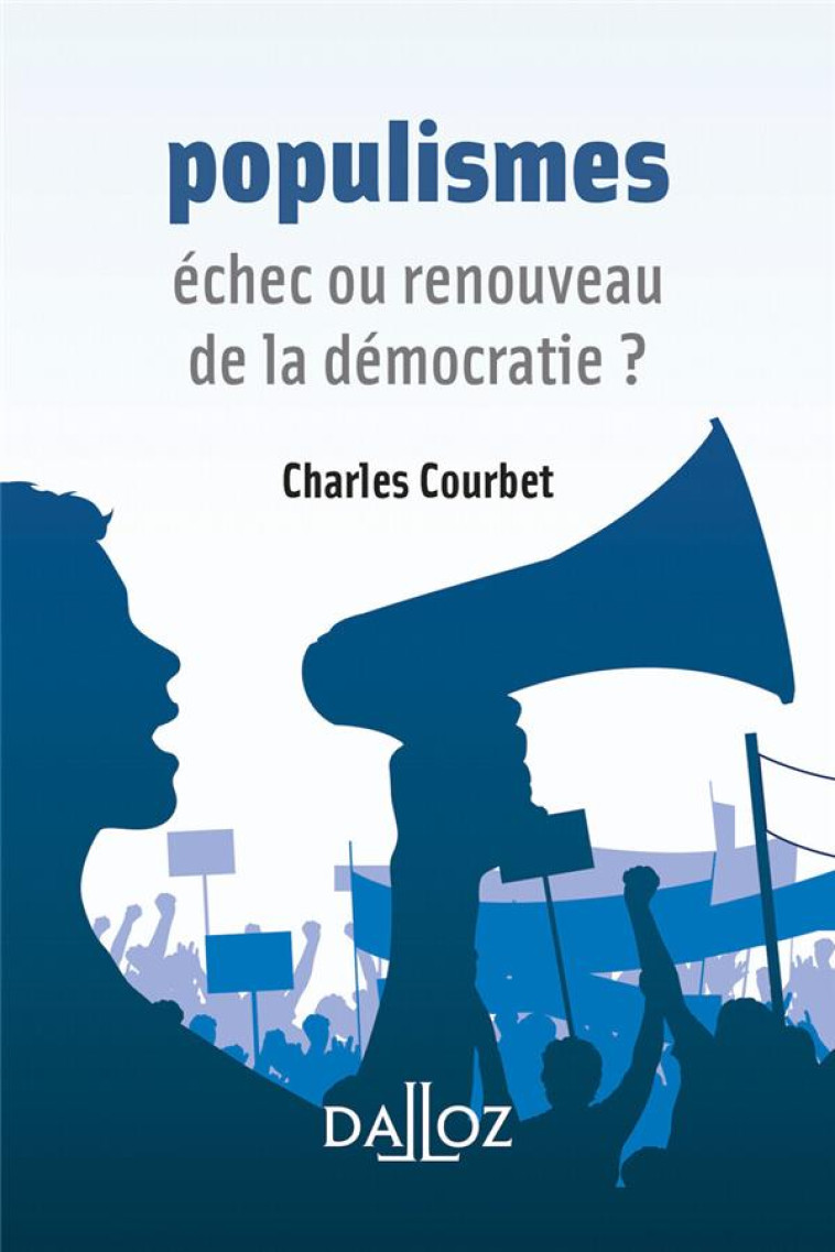 POPULISMES : ECHEC OU RENOUVEAU DE LA DEMOCRATIE ? - COURBET CHARLES - DALLOZ