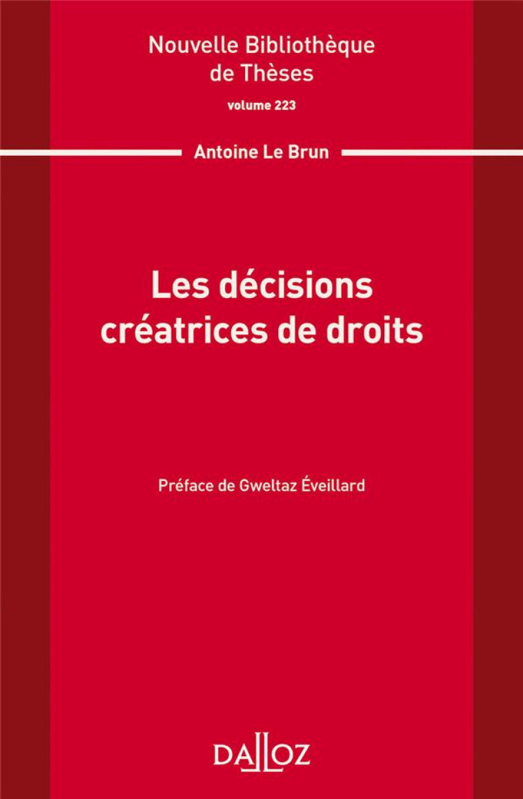 LES DECISIONS CREATRICES DE DROITS TOME.223 - LE BRUN/EVEILLARD - DALLOZ